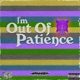 I m Out of Patience Single