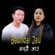 Badhdai Jau Single