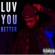 Luv You Better Single