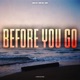 Before You Go feat Swae Boy Santi Single