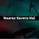 Naaraz Savera Hai Single
