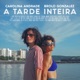A Tarde Inteira Single