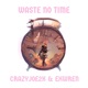 Waste No Time feat exwren Single