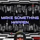 Make Something Happen Single