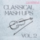 Classical Mash Ups Vol 2