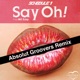 Say Oh feat MC EJay Absolut Groovers Remix Single