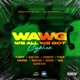 Wawg We All We Got Cypher feat Snapsis X Kappe Biggs Don Pyneer Novii Dawk9ine Clever Star Pow Aktiv Single