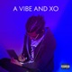 A Vibe and Xo