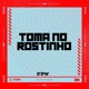 Toma no Rostinho Single