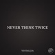 Never Think Twice Single