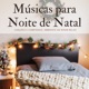 Músicas para Noite de Natal Canções e Companhia Ambiente de Ninar Relax