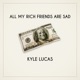 All My Rich Friends Are Sad Single