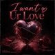 I want Ur Love Single