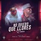 No Quiero Que Llores Remix feat Rubiel International Single