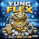 Ain t One Of Us feat Yung Flex Single