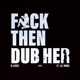 F k Then Dub Her feat Lil Mabu Single