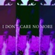 I DON T CARE NO MORE feat MarGo Single