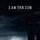 I Am the Ism