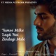 Tumse Milke Lagti Hai Zindagi Male Single