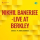 Nikhil Banerjee Live at Berkley