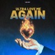 ULTRA LOVE ME AGAIN Single