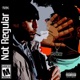 Not Regular feat Gio Dee Single