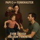 Even Though You Don t Know Me feat Funkmaster Single