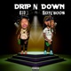 Drip N Down feat S O Y L Boom Single