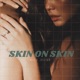 Skin on Skin Single