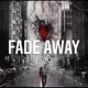 Fade Away Single