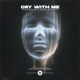 Cry with Me feat Garnic Lauren Nicole Single