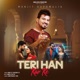 Teri Han Kar Ke Single