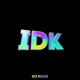 Idk Single