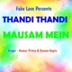 Thandi Thandi Mausam Mein Single