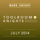 Toolroom Knights Radio July 2014
