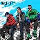 Kill It feat Psy P Thomeboydontkill Single