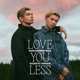 Love You Less Acoustic Version Single