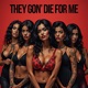 They Gon Die For Me Single