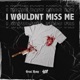 I Wøuldn t Miss Me Single