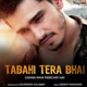 Tabahi Tera Bhai Single