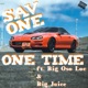 One Time feat Big Oso Loc Big Juice Single
