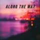 Along The Way Single