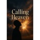 CALLING HEAVEN Single