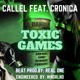 Toxic Games Callel feat Cronica Single
