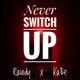 Never Switch Up feat Rawdy Kase Single
