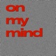 On My Mind Single