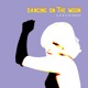 Dancing on the Moon Single