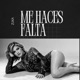 ME HACES FALTA Single