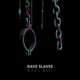 Rave Slaves Single