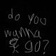 Do U Rlly Wanna Go Single